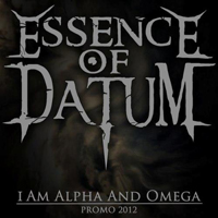 Essence of Datum - I Am Alpha And Omega (Promo)