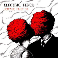 Electric Fence - Science Friction