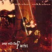Inkubus Sukkubus - Away With The Faeries