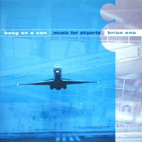 Bang On A Can - Music For Airports - Brian Eno