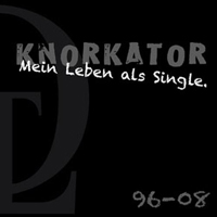 Knorkator - Mein Leben Als Single  (CD 1)
