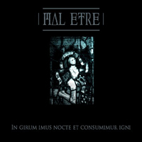 Mal Etre - In Girum Imus Nocte Et Consumimur Igni