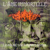 L'ame Immortelle - Lieder Die Wie Wunden Bluten