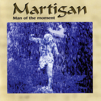 Martigan - Man Of The Moment