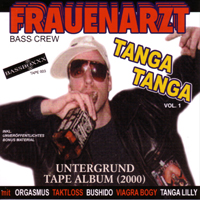 Frauenarzt - Tanga Tanga - Untergrund Tape Album 2000