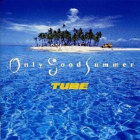 Tube (JPN) - Only Good Summer