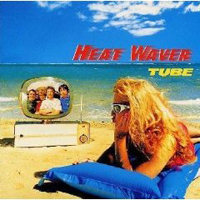 Tube (JPN) - Heat Waver