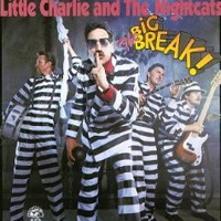 Rick Estrin & The Nightcats - Little Charlie & The Nightcats - The Big Break