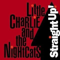 Rick Estrin & The Nightcats - Little Charlie & The Nightcats - Straight Up!