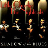 Rick Estrin & The Nightcats - Little Charlie & The Nightcats - Shadow Of The Blues