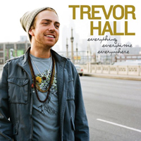 Trevor Hall - Everything, Everytime, Everywhere