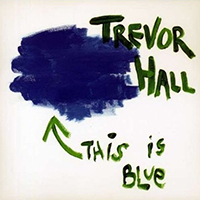 Trevor Hall - This Is Blue