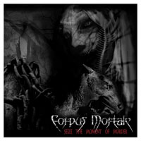 Corpus Mortale - Seize The Moment Of Murder (EP)