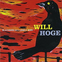 Will Hoge - Blackbird On A Lonely Wire