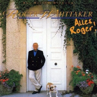 Roger Whittaker - Alles Roger-Alles Hits (die neue Best Of) [CD 1]