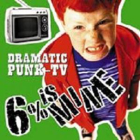 6% Is Mine - Dramatic Punk-TV