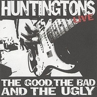 Huntingtons - The Good, The Bad And The Ugly