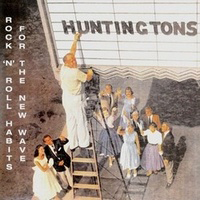 Huntingtons - Rock 'n' Roll Habits For The New Wave