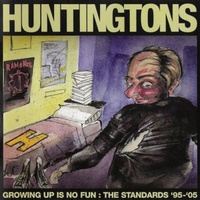 Huntingtons - Growing Up Is No Fun: The Standards '95-'05