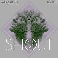 Halo Effect (ITA) - Shout Remixed 2