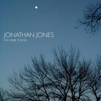 Jonathan Jones - We were young