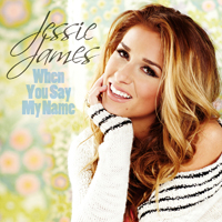 Jessie James - When You Say My Name [Single]