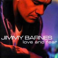 Jimmy Barnes - Love And Fear