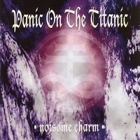 Panic On The Titanic - Noisome Charm