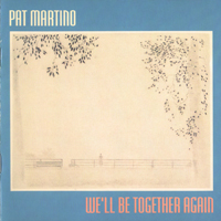 Pat Martino - We'll Be Together Again