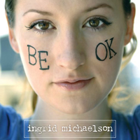 Ingrid Michaelson - Be OK