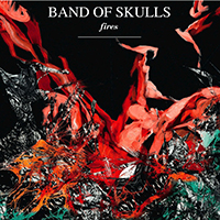 Band Of Skulls - Fires (Single)