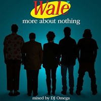 Wale - More About Nothing (mixed by DJ Omega)