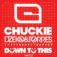 DJ Chuckie - Down To This (Feat.)