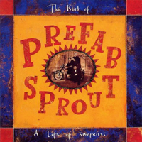 Prefab Sprout - A Life Of Surprises (The Best Of)