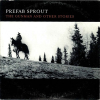 Prefab Sprout - The Gunman and Other Stories