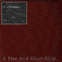 A Five And Dime Ship - A Five And Dime Ship