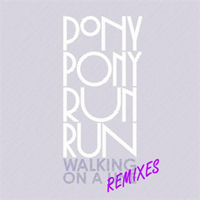 Pony Pony Run Run - Walking On A Line Remixes