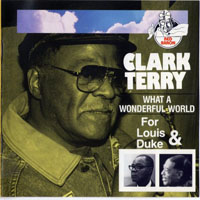 Clark Terry - What A Wonderful World - For Louis & Duke