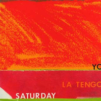 Yo La Tengo - Saturday (Maxi-Single)