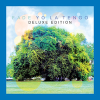 Yo La Tengo - Fade  (Deluxe Edition, CD 1)