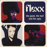 Flexx - The Good, The Bad And The Ugly