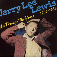 Jerry Lee Lewis - Up Through The Years (1956-1963)
