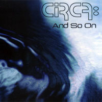 CIRCA: - And So On