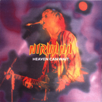 Nirvana (USA) - Heaven Can Wait (Raji's - Hollywood, CA United States 02-15-90, Paramount Theatre - Seattle, WA United States 10-31-91)