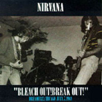 Nirvana (USA) - Bleach Out! Break Out! (Club Dreamerz - Chicago, IL United States 07-07-89)