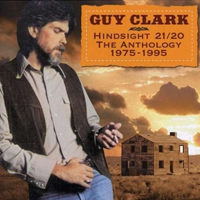 Guy Clark - Hindsight 21-20 Anthology 1975-1995