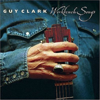Clark, Guy - Workbench Songs