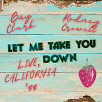 Guy Clark - Let Me Take You Down (California '88 - Vol. 1) 