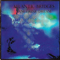 Tangerine Dream - Atlantic Bridges