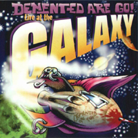 Demented Are Go - Live At Galaxy